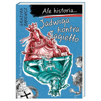 Ale historia... Jadwiga kontra Jagiełło w.2